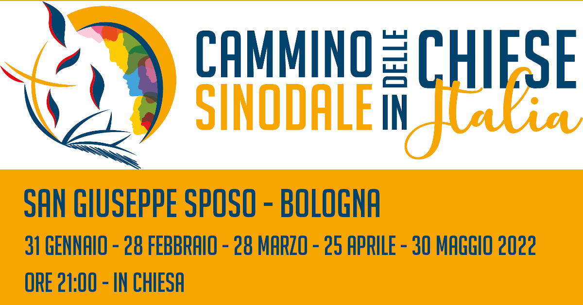 Cammino sinodale delle chiese in italia. San Giuseppe sposo, Bologna. 31 gennaio, 28 febbraio, 28 marzo, 25 aprile e 30 maggio 2022. Ore 21:00 in chiesa.